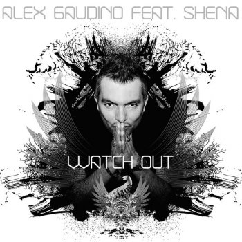 ALEX GAUDINO feat. SHENA Watch Out (Mac Project remix)