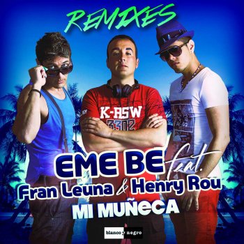 EME BE feat. Fran Leuna & Henry Rou Mi Muñeca (Club Radio Remix)