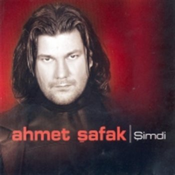 Ahmet Şafak Şimdi