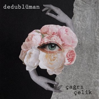 Dedublüman feat. Çağrı Çelik Fikrimin İnce Gülü
