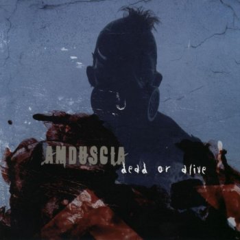 Amduscia Dead or Alive