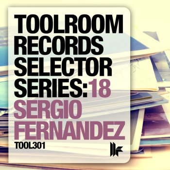 Sergio Fernandez Toolroom Records Selector Series: 18 Sergio Fernandez (Continuous DJ Mix)