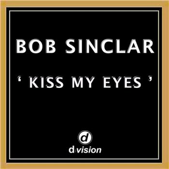 Bob Sinclar Kiss My Eyes (Acappella)