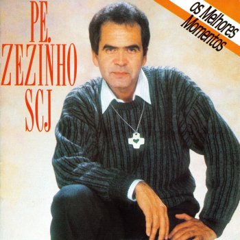 Pe. Zezinho, SCJ Eu Tenho Alguém por Mim