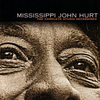 Mississippi John Hurt If You Don'T Want Me Baby