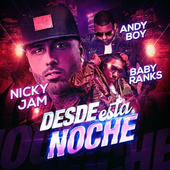 Nicky Jam feat. Baby Ranks & Andy Boy Desde Esta Noche