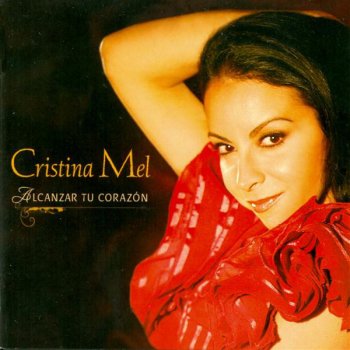 Cristina Mel Alcanzar Tu Conrazón
