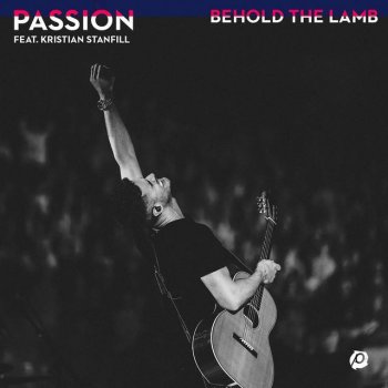 Passion feat. Kristian Stanfill Behold The Lamb - Acoustic