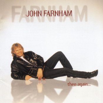 John Farnham Seemed Like a Good Idea (At the Time)