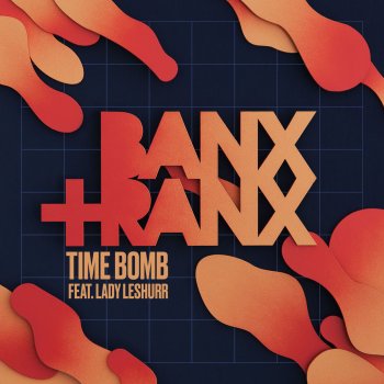 Banx & Ranx feat. Lady Leshurr Time Bomb (feat. Lady Leshurr)