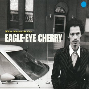 Eagle-Eye Cherry When Mermaids Cry - Radio Edit