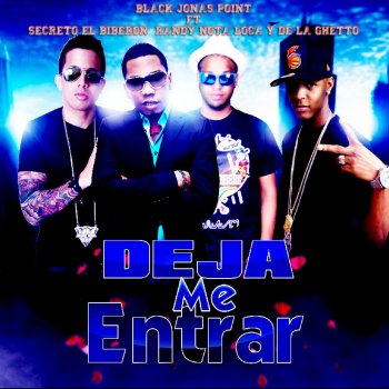 Black Jonas Point feat. Randy Nota Loca y de la Ghetto & Secreto el Biberon Deja Me Entrar