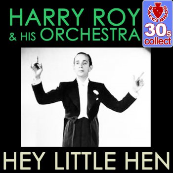 Исполнитель Harry Roy and His Orchestra, альбом Hey Little Hen (Remastered)