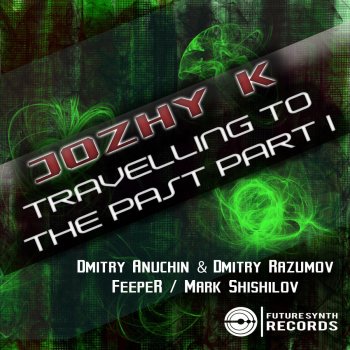 Jozhy K Travelling to the Past (Feeper DUTCH Remix)