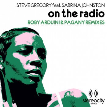 Исполнитель Steve Gregory feat. Sabrina Johnston, альбом On the Radio (Roby Arduini & Pagany Remixes)