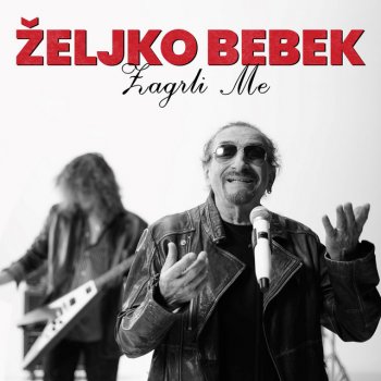 Zeljko Bebek Zagrli me