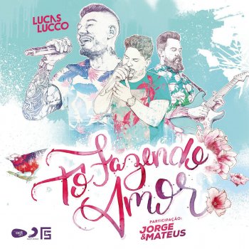 Lucas Lucco feat. Jorge & Mateus Tô Fazendo Amor