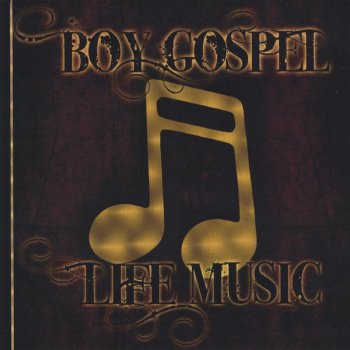 Исполнитель Boy Gospel, альбом Life Music