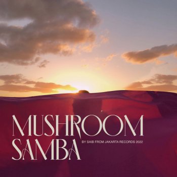 Исполнитель Saib, альбом Mushroom Samba