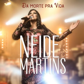 Neide Martins Da Morte pra Vida