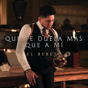 El Bebeto Que Te Duela Más Que a Mí