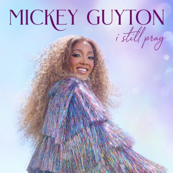 Mickey Guyton I Still Pray