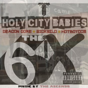 Holy City Babies The 6ix (feat. Deacon Gore, HolyCity WickWild & HotBoy CCM)