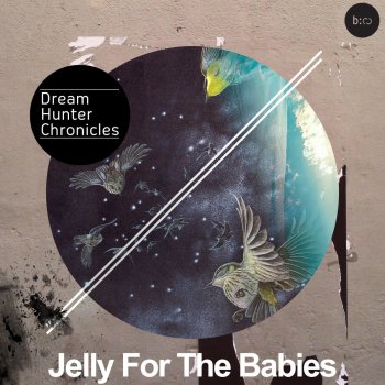 Jelly For The Babies Dream Hunter Chronicles - Original Mix