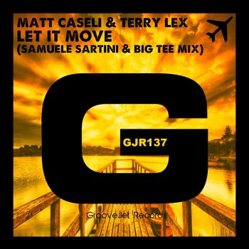 Исполнитель Matt Caseli feat. Terry Lex, альбом Let It Move - Single (Samuele Sartini & Big Tee Mix)