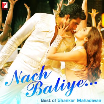 Shankar Mahadevan feat. Somya Raoh & Loy Mendonsa Nach Baliye (From "Bunty Aur Babli")