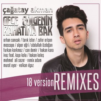 Çağatay Akman Gece Gölgenin Rahatına Bak (Hakan Kara Moombahton Remix)