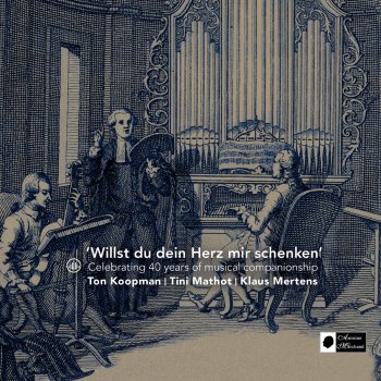 Ton Koopman & Klaus Mertens The Notebook of Anna Magdalena Bach: Willst du dein Herz mir schenken "Aria di Giovannini" BWV 518