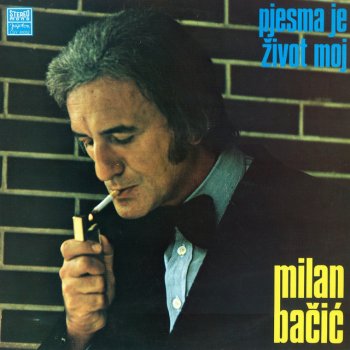Milan Bacic Pjesma Je Život Moj