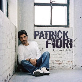 Patrick Fiori Si on chantait plus fort