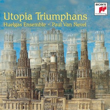 Huelgas Ensemble feat. Paul Van Nevel - Utopia Triumphans - The Great Polyphony of the Renaissance