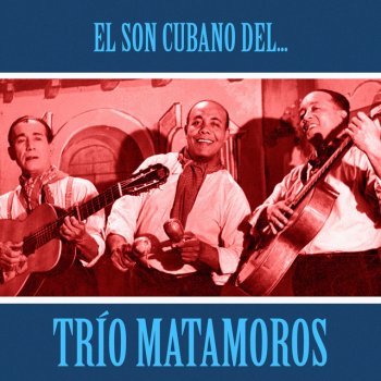 Trío Matamoros Sangre de Conga - Remastered