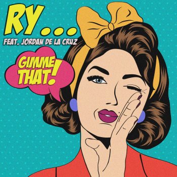 Ry feat. Jordan De La Cruz Gimme That