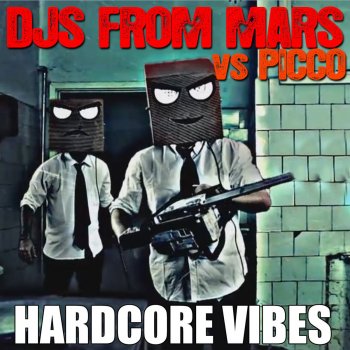 DJs From Mars feat. Picco Hardcore Vibes (Picco Bounce Mix)