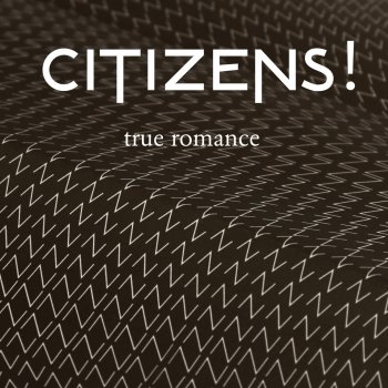 Citizens ! True Romance - White Shadow Eats A Biscuit Remix