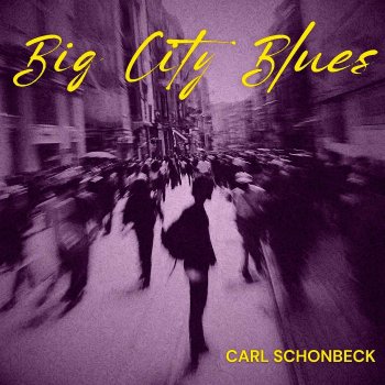 Исполнитель Carl Schonbeck, альбом Big City Blues