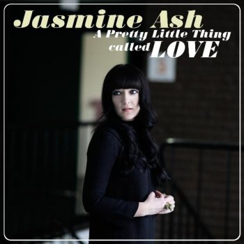 Jasmine Ash Pretty Little Thing Called Love