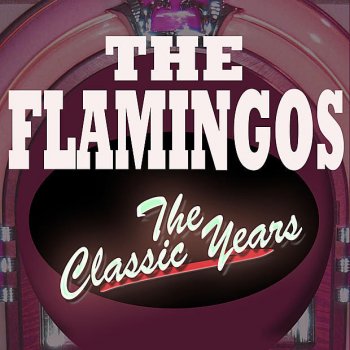 The Flamingos I Want to Love You