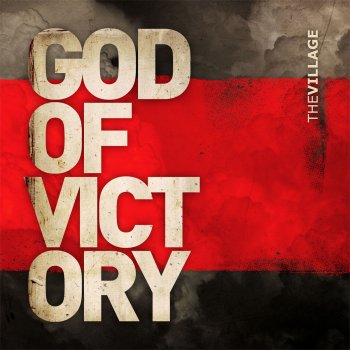 The Village Church feat. Michael Bleecker God of Victory (feat. Michael Bleecker)