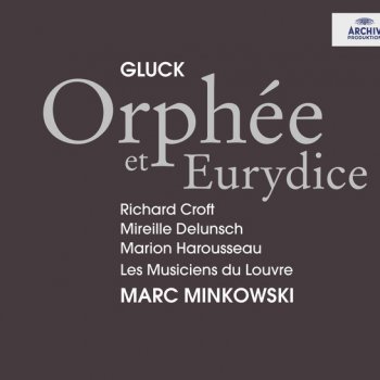 Christoph Willibald Gluck, Mireille Delunsch, Marion Harousseau, Richard Croft, Les Musiciens du Louvre & Marc Minkowski Orfeo ed Euridice (Orphée et Eurydice) / Acte 3: Trio: Tendre Amour - Live