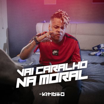 Mc Kitinho Vai Caralho Na Moral