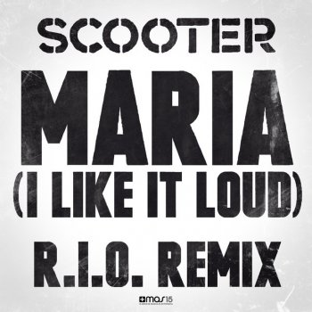 Scooter Maria (I Like It Loud) [R.I.O. Remix 2]