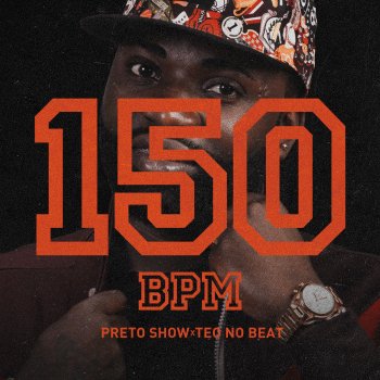Preto Show feat. Teo No Beat 150 Bpm