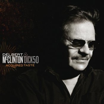 Delbert McClinton & The Dick50 Can't Nobody Say I Didn't Try