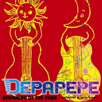 DEPAPEPE いつかみた道 - '07 version