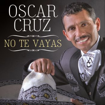Oscar Cruz No Te Vayas